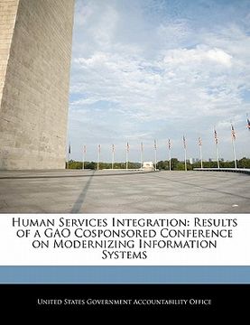portada human services integration: results of a gao cosponsored conference on modernizing information systems (en Inglés)