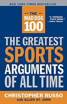 portada The mad dog 100: The Greatest Sports Arguments of all Time (in English)