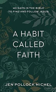 portada A Habit Called Faith: 40 Days in the Bible to Find and Follow Jesus (en Inglés)