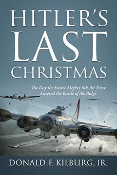 portada Hitler'S Last Christmas: The day the Entire Mighty 8th air Force Entered the Battle of the Bulge (en Inglés)
