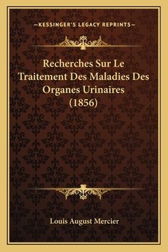 portada Recherches Sur Le Traitement Des Maladies Des Organes Urinaires (1856) (en Francés)