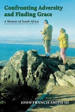 portada Confronting Adversity and Finding Grace: A Memoir of South Africa (in English)