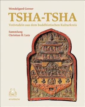 portada Tsha-Tsha: Votivtafeln Aus Dem Buddhistischen Kulturkreis (en Alemán)
