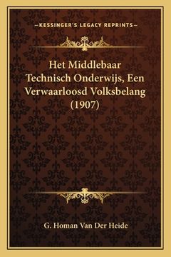 portada Het Middlebaar Technisch Onderwijs, Een Verwaarloosd Volksbelang (1907)