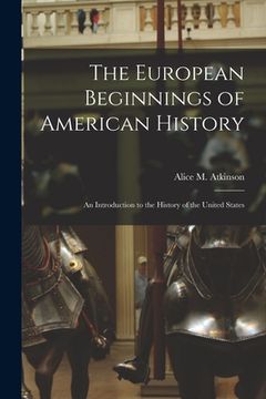 portada The European Beginnings of American History; an Introduction to the History of the United States (in English)