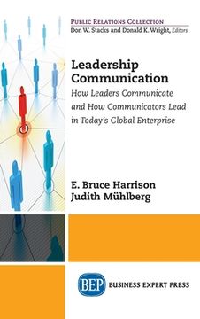 portada Leadership Communication: How Leaders Communicate and How Communicators Lead in the Today's Global Enterprise