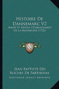 portada Histoire De Dannemarc V2: Avant Et Depuis L'Etablissement De La Monarchie (1732) (en Francés)