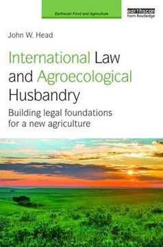 portada International law and Agroecological Husbandry: Building Legal Foundations for a new Agriculture (Earthscan Food and Agriculture) (en Inglés)
