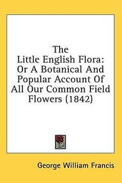 portada the little english flora: or a botanical and popular account of all our common field flowers (1842)