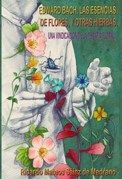 portada Edward Bach, las Esencias de Flores , y Otras Hierbas: Una Vindicación de la Terapia Floral
