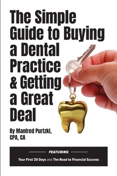 portada The Simple Guide to Buying a Dental Practice & Getting a Great Deal (en Inglés)