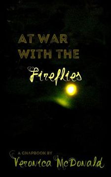 portada At War with the Fireflies: A Chapbook (in English)