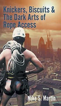portada Knickers, Biscuits & the Dark Arts of Rope Access 