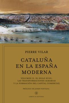 portada Cataluña en la España Moderna, Vol. 2: Volumen ii. El Siglo Xviii: Las Transformaciones Agrarias y la Formación del Capital Comercial (Libros de Historia)