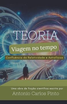 portada Teoria da Viagem no Tempo através da Confluência da Relatividade e Astrofísica (en Portugués)