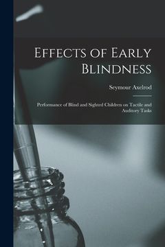 portada Effects of Early Blindness: Performance of Blind and Sighted Children on Tactile and Auditory Tasks (en Inglés)