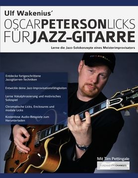 portada Ulf Wakenius Oscar Peterson Licks für Jazz-Gitarre: Lerne die Jazz-Konzepte eines Meisterimprovisators (en Alemán)