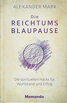 portada Die Reichtumsblaupause: Die Spirituellen Hacks für Wohlstand und Erfolg (en Alemán)