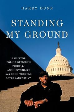 portada Standing my Ground: A Capitol Police Officer's Fight for Accountability and Good Trouble After January 6th (in English)