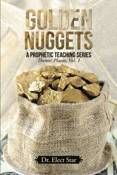 portada Golden Nuggets: A Prophetic Teaching Series: Theme: Places, Vol. 1