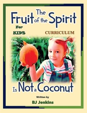 portada The Fruit of the Spirit is Not a Coconut Curriculum (en Inglés)