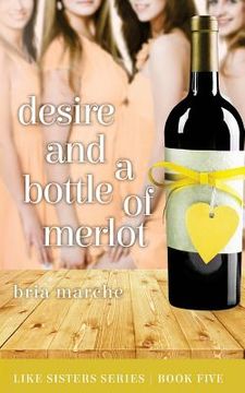 portada Desire and a Bottle of Merlot: Like Sisters Series Book Five (en Inglés)