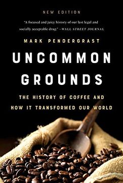 portada Uncommon Grounds: The History of Coffee and how it Transformed our World 