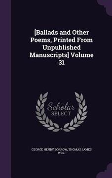 portada [Ballads and Other Poems, Printed From Unpublished Manuscripts] Volume 31