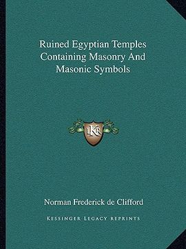 portada ruined egyptian temples containing masonry and masonic symbols (en Inglés)
