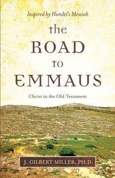 portada The Road to Emmaus: Christ in the Old Testament--Inspired by Handel's Messiah 
