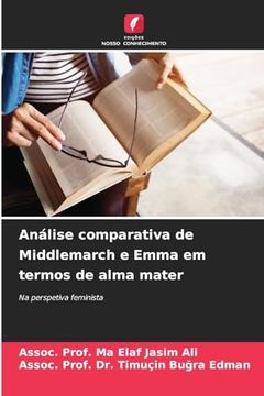 portada Análise Comparativa de Middlemarch e Emma em Termos de Alma Mater (en Portugués)