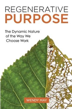 portada Regenerative Purpose: The Dynamic Nature of the Way We Choose Work (in English)
