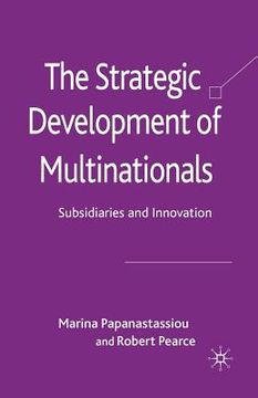 portada The Strategic Development of Multinationals: Subsidiaries and Innovation (en Inglés)