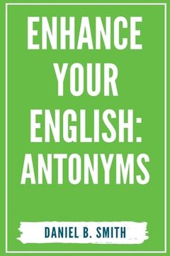 Enhance Your English: Antonyms (en Inglés)