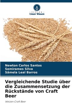 portada Vergleichende Studie über die Zusammensetzung der Rückstände von Craft Beer (en Alemán)