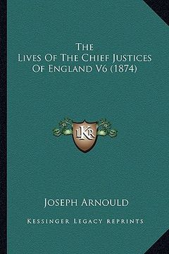 portada the lives of the chief justices of england v6 (1874) (en Inglés)