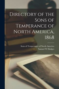 portada Directory of the Sons of Temperance of North America, 1868 [microform]