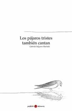 portada Los Pajaros Tristes Tambien Cantan (in Spanish)