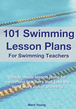 portada 101 Swimming Lesson Plans For Swimming Teachers: Ready-made swimming lesson plans that take the hard work out of planning (en Inglés)