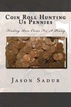 portada Coin Roll Hunting Us Pennies: Finding Rare Coins For A Penny