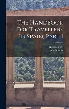 portada The Handbook For Travellers In Spain, Part 1 (en Inglés)