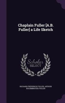 portada Chaplain Fuller [A.B. Fuller] a Life Sketch (en Inglés)