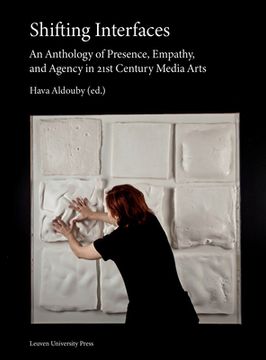 portada Shifting Interfaces: An Anthology of Presence, Empathy, and Agency in 21st Century Media Arts (in English)