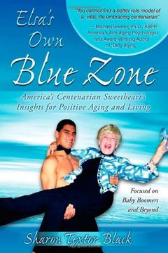 portada Elsa's own Blue Zone: America's Centenarian Sweetheart's Insights for Positive Aging and Living (in English)