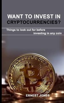 portada Want to invest in cryptocurrencies?: Things to look out for before investing in any coin (en Inglés)