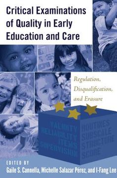 portada Critical Examinations of Quality in Early Education and Care: Regulation, Disqualification, and Erasure (in English)