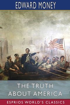 portada The Truth About America (Esprios Classics) (en Inglés)