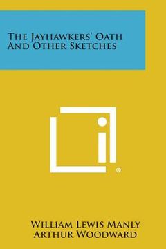 portada The Jayhawkers' Oath And Other Sketches (en Inglés)