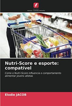 portada Nutri-Score e Esporte: Compatível: Como o Nutri-Score Influencia o Comportamento Alimentar Jovens Atletas (en Portugués)