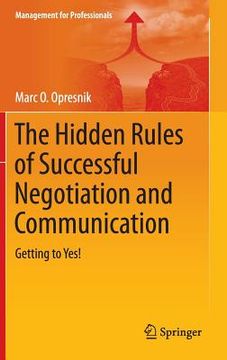 portada The Hidden Rules of Successful Negotiation and Communication: Getting to Yes! 